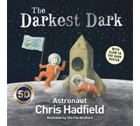 Chris Hadfield The Darkest Dark Book Chris Hadfield Multicolor