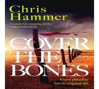 Chris Hammer Cover the Bones : the masterful new Outback thriller from the Chris Hammer Multicolor