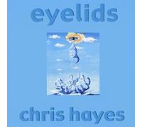 Chris Hayes - Eyelids