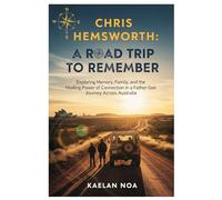 CHRIS HEMSWORTH: A ROAD TRIP TO REMEMBER: Exploring Memory, Family, and the Healing Power of Connection in a Father-Son Journey Across Australia