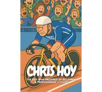 Chris Hoy: The Inspiring Journey of Britain’s Cycling Champion.