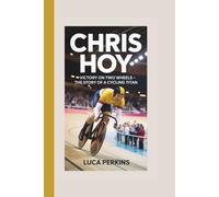 CHRIS HOY: Victory On Two Wheels - The Story of a Cycling Titan