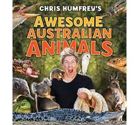 Chris Humfrey's Awesome Australian Animals : Incredible facts and stunning photos