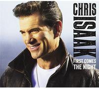 Chris Isaak - ISAAK CHRIS - First Comes The Night (1 CD)