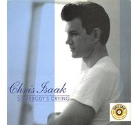 Chris Isaak - Somebody S Crying