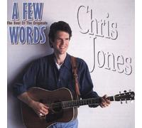 Chris Jones - A Few Words: The Best of the Originals