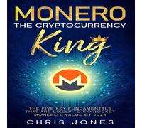 Chris Jones Monero: The Cryptocurrency King: The five key fundamentals that Chris Jones Multicolor
