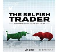 Chris King The Selfish Trader : A Beginner's Journey Into the Stock Market Chris King Multicolor