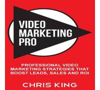 Chris King Video Marketing Pro: Professional Video Marketing Strategies that Chris King Multicolor