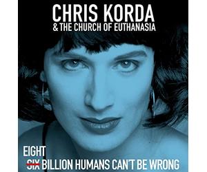 Chris Korda and The Church of Euthanasia - 8 Billion Humans Can't Be Wrong [VINYL]