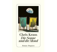 Chris Kraus Die Sonne und die Mond (Hardback)