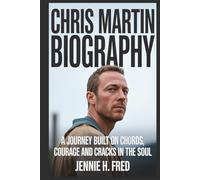 Chris Martin biography: A Journey Built on Chords, Courage and Cracks in the Soul (JENNIE biography)