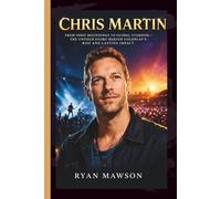CHRIS MARTIN: From Indie Beginnings to Global Stardom - The Untold Story Behind Coldplay’s Rise and Lasting Impact
