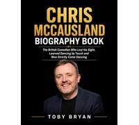 Chris McCausland Biography Book: The British Comedian Who Lost his Sight, Learned Dancing by Touch and Won Strictly Come Dancing