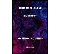 CHRIS MCCAUSLAND BIOGRAPHY: NO VISION, NO LIMITS