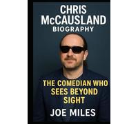 CHRIS MCCAUSLAND: THE COMEDIAN WHO SEES BEYOND SIGHT
