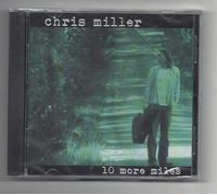 Chris Miller - 10 More Miles
