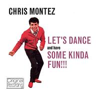 Chris Montez - Let's Dance And Have Some Kinda Fun!!!