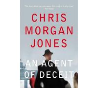 Chris Morgan Jones An Agent of Deceit (Paperback) Ben Webster Spy Series