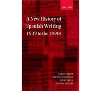 Chris Perriam Michael Thompson Susan A New History of Spanish Writi (Hardback)