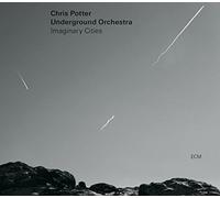 Chris Potter Underground Orchestra - Imaginary Cities