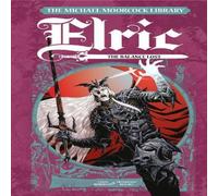 Chris Roberson The Michael Moorcock Library Elric: The Balance Lost Vol. 1 Chris Roberson Multicolor