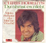 Chris Roberts - Du ahnst es nicht / Mein Schatz du bist ne Wucht !
