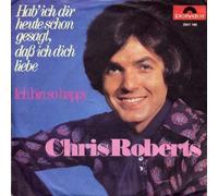 Chris Roberts - Hab' Ich Dir Heute Schon Gesagt, Daß Ich Dich Liebe / Ich Bin So Happy [Vinyl Single 7'']