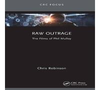 Chris Robinson Raw Outrage: The Films of Phil Mulloy Hardback Book Chris Robinson Multicolor