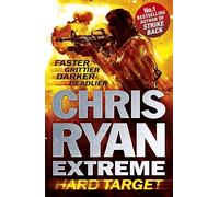 Chris Ryan Extreme: Hard Target: Faster, Grittier, Darker, Deadlier