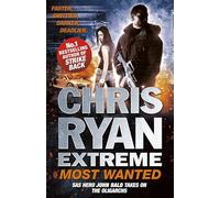 Chris Ryan Extreme: Most Wanted : Disavowed; Desperate; Deadly