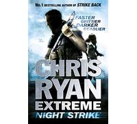 Chris Ryan Extreme: Night Strike: The second book in the gritty Extreme series