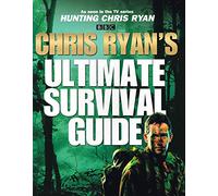 Chris Ryan's Ultimate Survival Guide