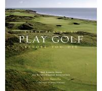 Chris Santella Fifty Places to Play Golf Before You Die: Golf Experts Share the Chris Santella Multicolor