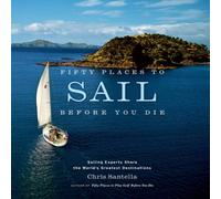 Chris Santella Fifty Places to Sail Before You Die Hardback Book Chris Santella Multicolor