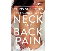 Chris Shelton's Easy Guide to Fix Neck and Back Pain