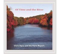 Chris Sipos and the Farm Report - Of Time and the River