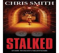 Chris Smith Stalked: Every women's nightmare Paperback Book Chris Smith Multicolor
