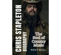 CHRIS STAPLETON BIOGRAPHY: The Soul of Country Music