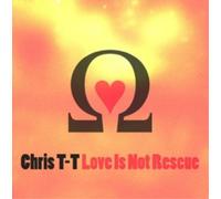 Chris T-T - Love Is Not Rescue