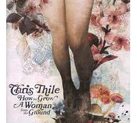 Chris Thile - How To Grow A Woman From The Ground