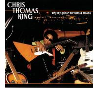 Chris Thomas King - Why My Guitar Screams And Moans [Us Import]