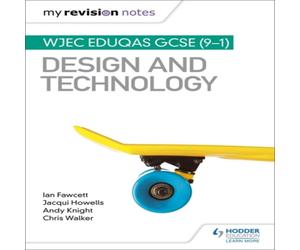 Chris Walker My Revision Notes: WJEC Eduqas GCSE (9-1) Design & Technology Chris Walker Multicolor