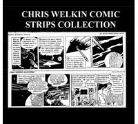 Chris Welkin Comic Strips Collection: Golden Age Science Fiction Newspaper Comic Strips 1951-1953