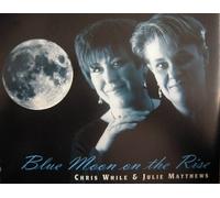 Chris While & Julie Matthews - Blue Moon on the Rise