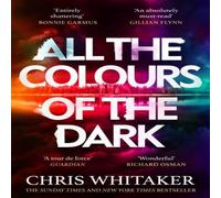 Chris Whitaker All the Colours of the Dark : The Instant Sunday Times Bestseller Chris Whitaker Multicolor