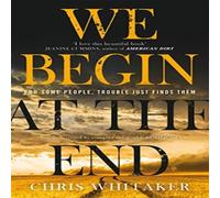 Chris Whitaker We Begin at the End: The multi-award-winning thriller from the Chris Whitaker Multicolor