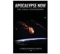 Chris White Apocalypse Now: The Final Countdown Paperback Book Chris White Multicolor