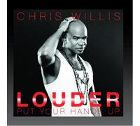 Chris Willis - Louder (Put Your Hands Up) Remixes