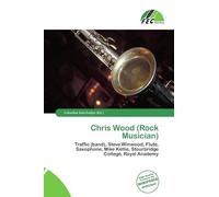 Chris Wood (Rock Musician): Traffic (band), Steve Winwood, Flute, Saxophone, Mike Kellie, Stourbridge College, Royal Academy